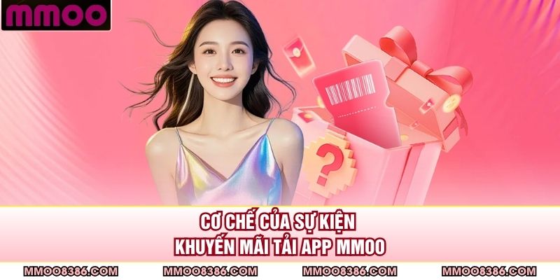 Cơ chế của sự kiện khuyến mãi tải app MMOO